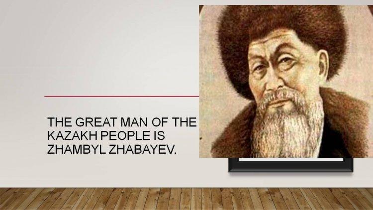 The great man of the Kazakh people is Zhambyl Zhabayev